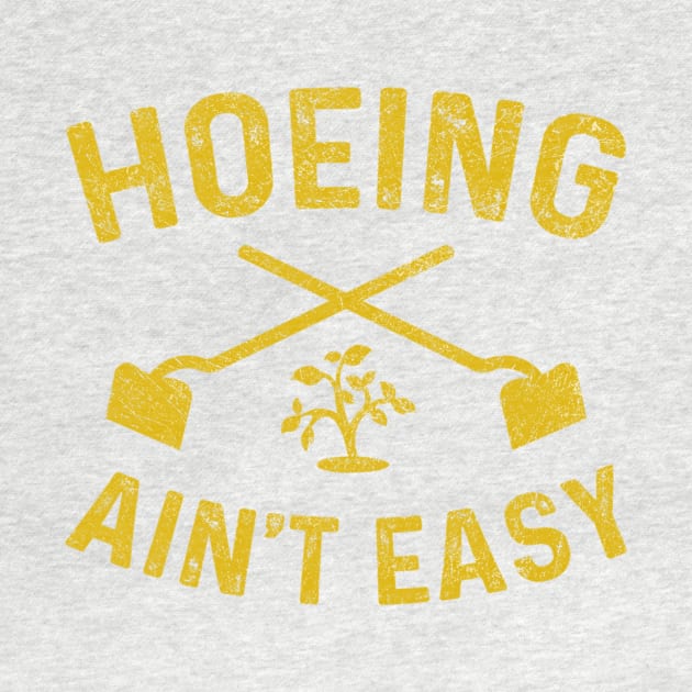 Vintage Hoeing Ain't Easy by Ridgway